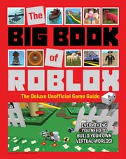 The big book of Roblox : the deluxe unofficial game guide cover image