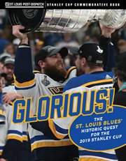 Glorious. The St. Louis Blues' Historic Quest for the 2019 Stanley Cup cover image