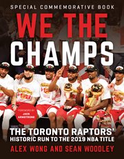 We the champs : the Toronto Raptors' historic run to the 2019 NBA title cover image