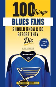 100 things blues fans should know or do before they die cover image