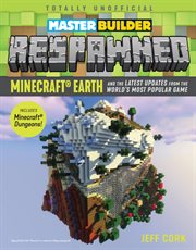 Master builder respawned. Minecraft Earth and the Latest Updates from the World's Most Popular Game cover image