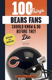 100 things bears fans should know & do before they die cover image