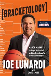 Bracketology : March Madness, college basketball, and the creation of a national obsession cover image