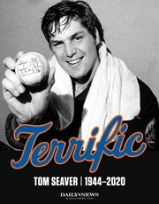 Terrific : Tom Seaver 1944-2020 cover image