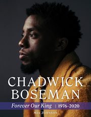 Chadwick Boseman : forever our king 1976-2020 cover image