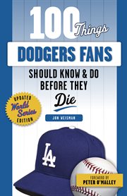 100 things Dodgers fans should know & do before they die cover image