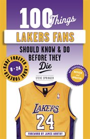 100 things Lakers fans should know & do before they die cover image