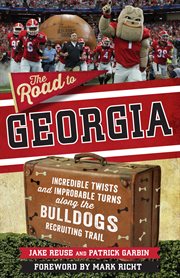 The road to georgia. Incredible Twists and Improbable Turns Along the Georgia Bulldogs Recruiting Trail cover image