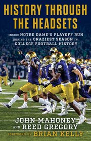 History through the headsets : inside Notre Dame's playoff run during the craziest season in college football history cover image