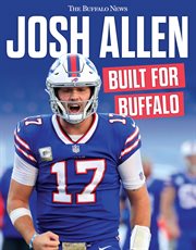 JOSH ALLEN : built for Buffalo cover image