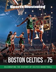 Sports Illustrated the Boston Celtics at 75 : celebrating the history of Celtics basketball cover image