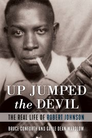 Up jumped the devil : the real life of Robert Johnson cover image