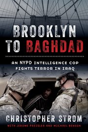 Brooklyn to Baghdad : an NYPD intelligence cop fights terror in Iraq cover image