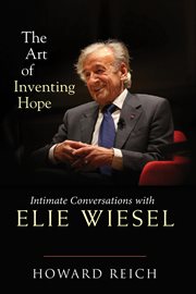 The art of inventing hope : intimate conversations with Elie Wiesel cover image