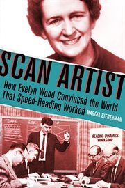 Scan artist : how Evelyn Wood convinced the world that speed-reading worked cover image