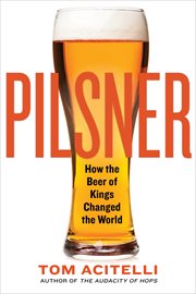 Pilsner. How the Beer of Kings Changed the World cover image