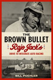 The Brown Bullet : Rajo Jack's drive to integrate auto racing cover image