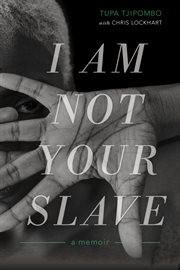 I am not your slave : a memoir cover image