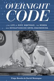 Overnight Code : The Life of Raye Montague, the Woman Who Revolutionized Naval Engineering cover image