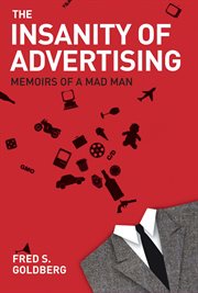 The insanity of advertising : memoirs of a mad man cover image
