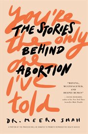 You're the only one i've told. The Stories Behind Abortion cover image