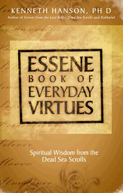 Essene book of everyday virtues. Spiritual Wisdom From the Dead Sea Scrolls cover image