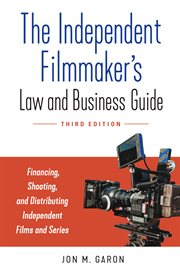 The independent filmmaker's law and business guide : financing, shooting, and distributing independent films and series cover image