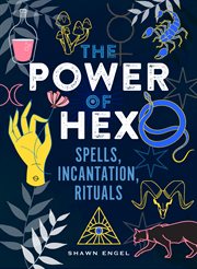 The power of hex. Spells, Incantations, and Rituals cover image
