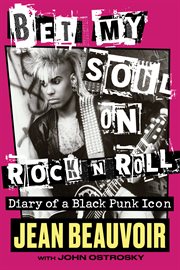 Bet my soul on rock 'n' roll. Diary of a Black Punk Icon cover image
