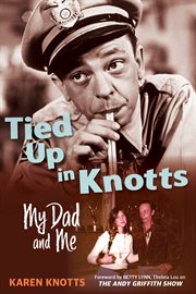Tied up in Knotts : my dad and me cover image
