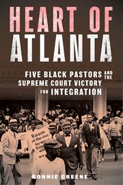 Heart of Atlanta : five Black pastors and the Supreme Court victory for integration cover image
