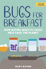 Bugs for breakfast. How Eating Insects Could Help Save the Planet cover image