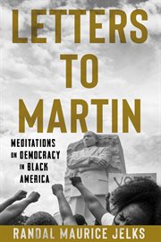 Letters to Martin : meditations on democracy in black America cover image