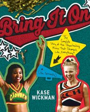 Bring it on : the complete story of the cheerleading movie that changed, like, everything (no, seriously) cover image