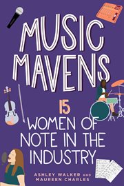 Music Mavens : 15 Women of Note in the Industry cover image