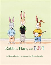 Rabbit, Hare, and Bunny cover image