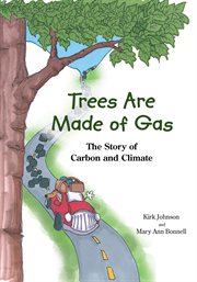 Trees are made of gas : the story of carbon and climate cover image