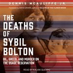 Deaths of sybil bolton. Oil, Greed, and Murder on the Osage Reservation cover image