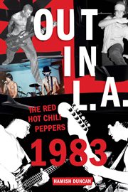Out in L.A. : the Red Hot Chili Peppers 1983 cover image