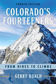 Colorado's Fourteeners : From Hikes to Climbs cover image