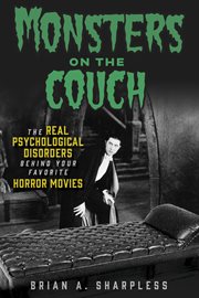Monsters on the Couch : The Real Psychological Disorders Behind Your Favorite Horror Movies cover image