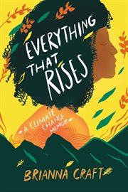 Everything that rises : a climate change memoir cover image