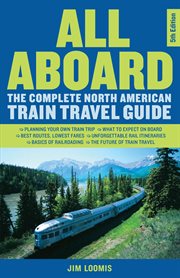 All Aboard : The Complete North American Train Travel Guide cover image