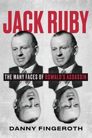 Jack Ruby : The Many Faces of Oswald's Assassin cover image