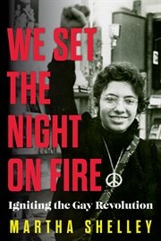 We Set the Night on Fire : Igniting the Gay Revolution cover image