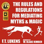 Rules and regulations of mediating myths & magic cover image