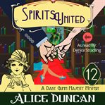 Spirits united : a Daisy Gumm Majesty mystery cover image