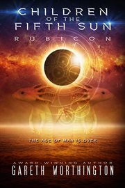 Children of the fifth sun : Rubicon cover image