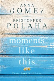 Moments like this : from Kona with love cover image
