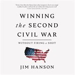 Winning the second civil war : without firing a shot cover image